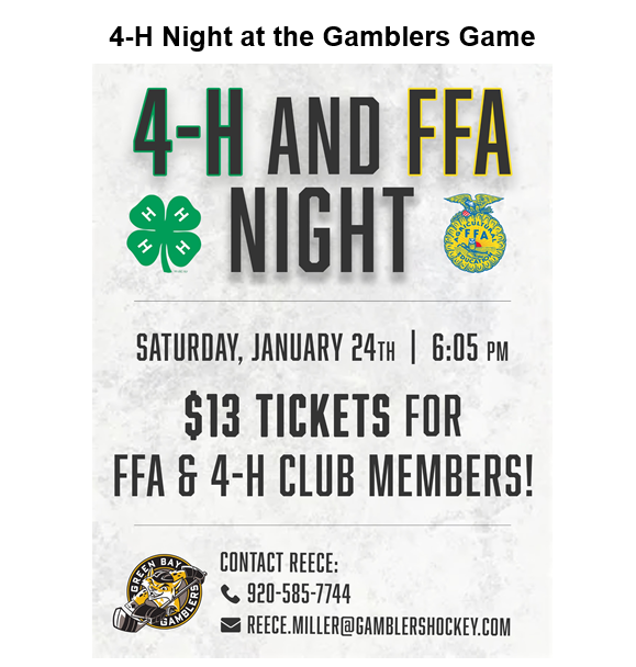4-H and FFA Night. Gamblers Hockey, January 24, 6:05 pm Tickets $13.  Contact Reece 920-585-7744