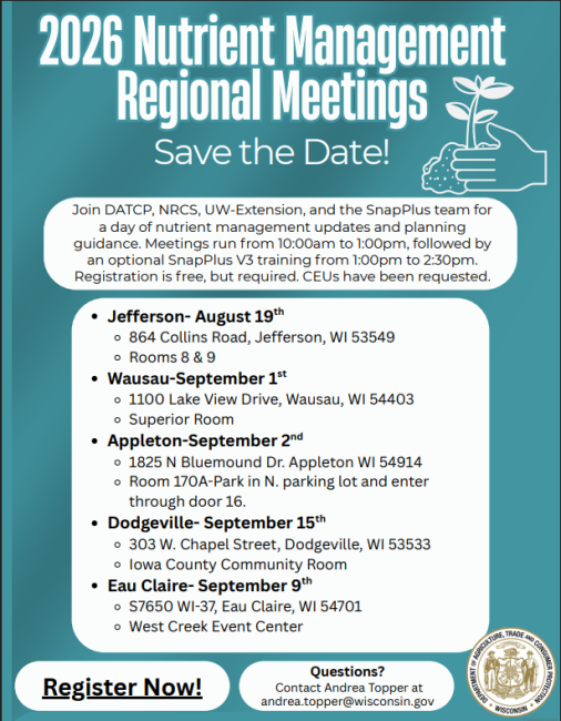 Nutrient Management Regional Meetings. 10 am to 1 pm followed by SnapPlus V3 training from 1 pm until 2:30 pm. Free. Appleton, September 2, 1825 N Bluemound Dr., Appleton