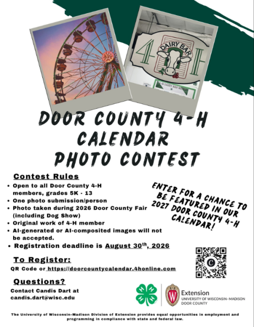 4-H Photo Contest. grades 5K-13. one photo per person. Photo must have been taken at Door Co. Fair. must be an original work no AI. deadline August 30, 2026. Scan QR code.