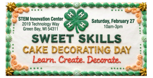 Sweet Skills, cake decorating day, Saturday, 02/27/27, 10 am - 3 pm. STEM Innovation Center, 2019 Technology Way, Green Bay