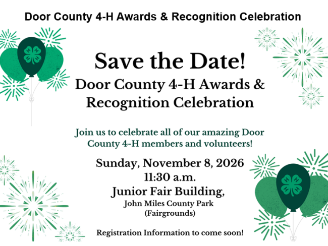 Door Co 4-H Awards and Recognition Celebration. 11/8/26, 11:30 am John Miles County Park Junior Fair building. 